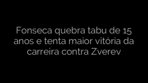 ​Fonseca quebra tabu de 15 anos e tenta maior vitória da carreira contra Zverev 